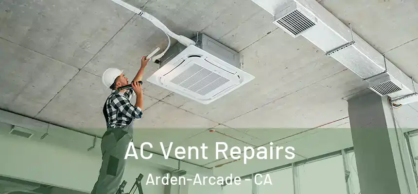  AC Vent Repairs Arden-Arcade - CA