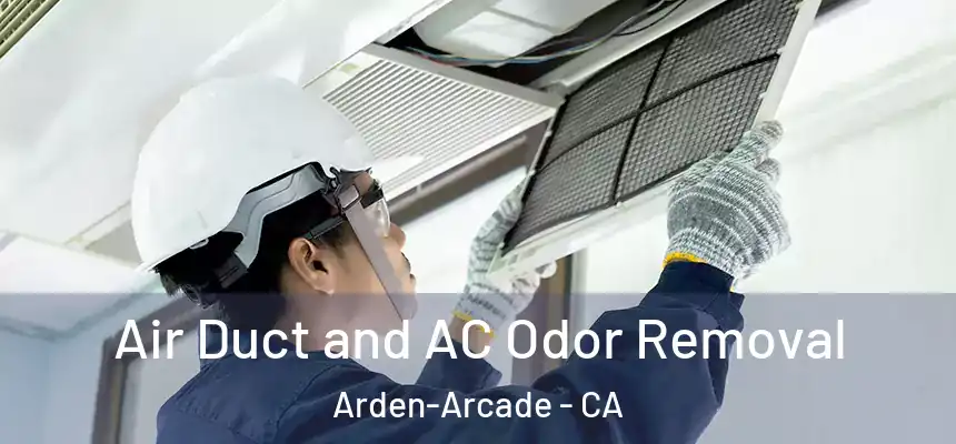 Air Duct and AC Odor Removal Arden-Arcade - CA