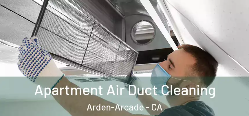 Apartment Air Duct Cleaning Arden-Arcade - CA