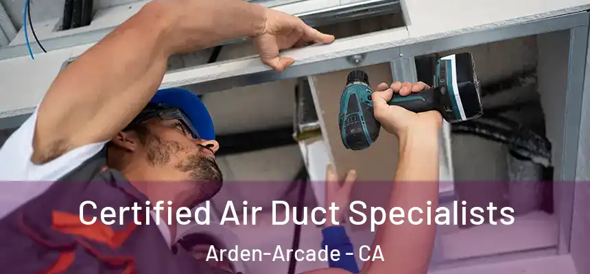 Certified Air Duct Specialists Arden-Arcade - CA