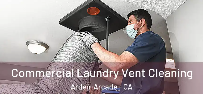 Commercial Laundry Vent Cleaning Arden-Arcade - CA