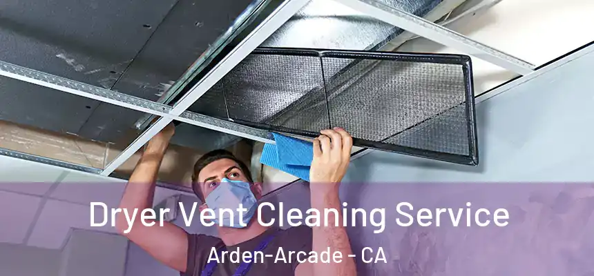 Dryer Vent Cleaning Service Arden-Arcade - CA