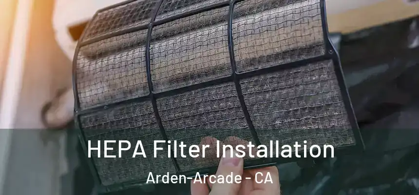 HEPA Filter Installation Arden-Arcade - CA