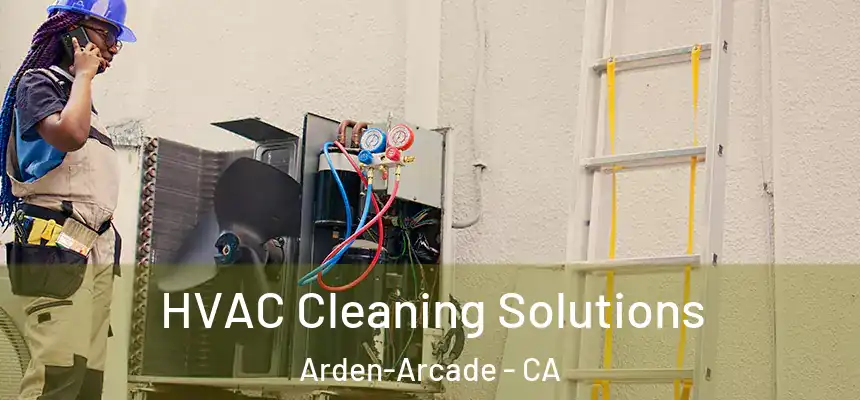 HVAC Cleaning Solutions Arden-Arcade - CA