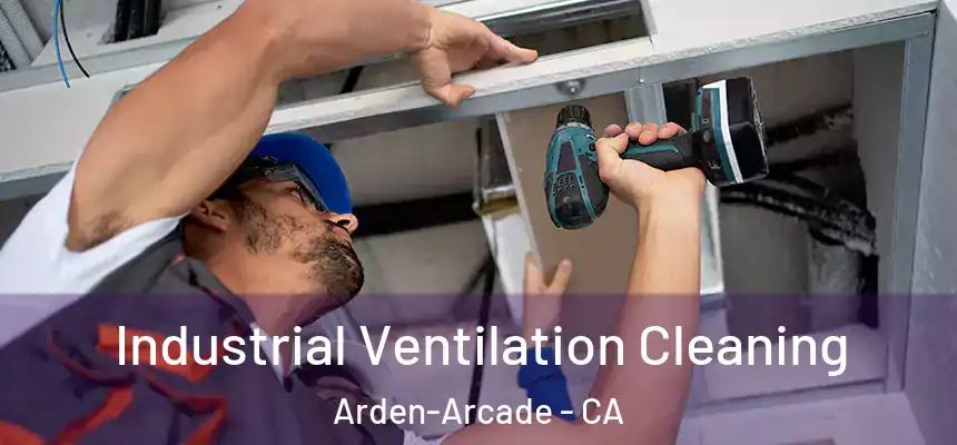  Industrial Ventilation Cleaning Arden-Arcade - CA