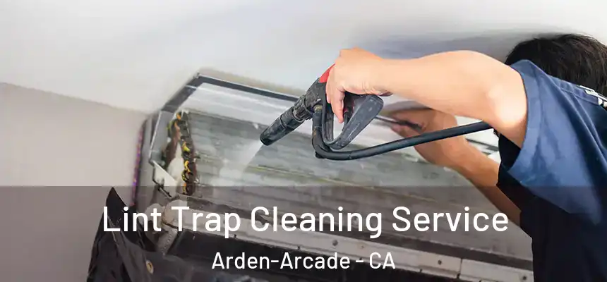 Lint Trap Cleaning Service Arden-Arcade - CA