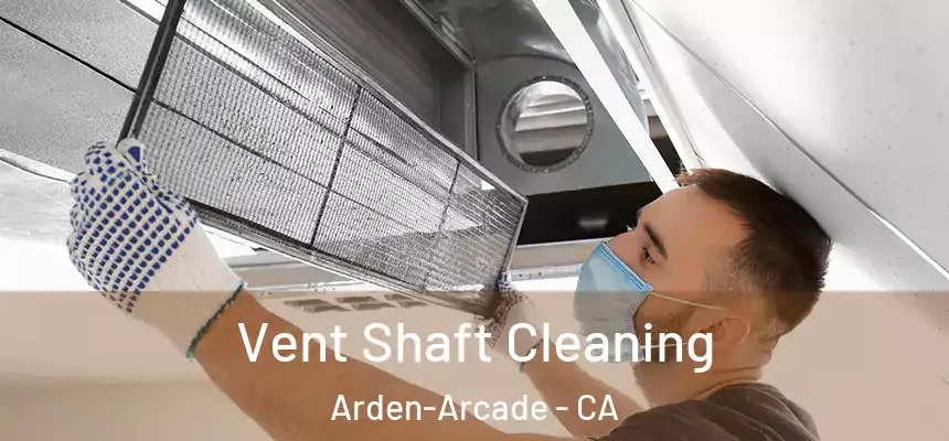  Vent Shaft Cleaning Arden-Arcade - CA