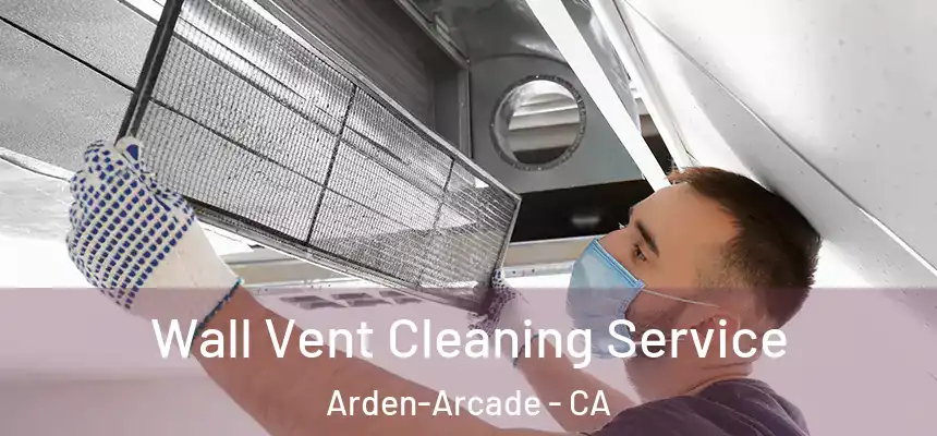  Wall Vent Cleaning Service Arden-Arcade - CA