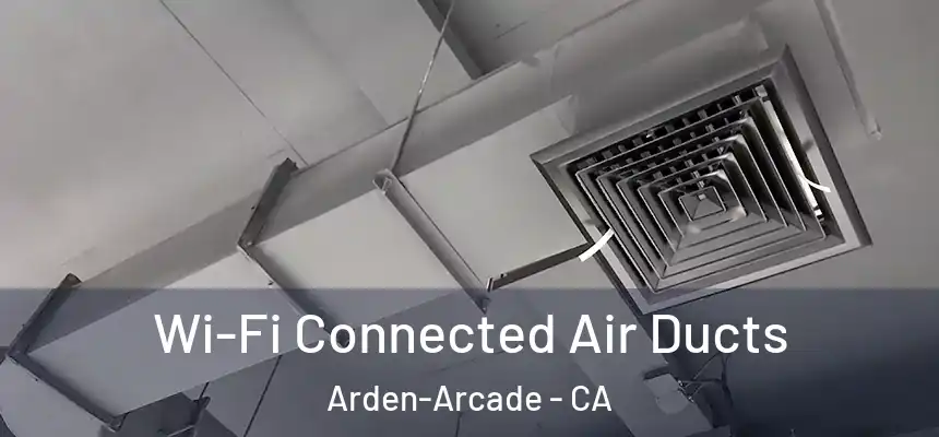  Wi-Fi Connected Air Ducts Arden-Arcade - CA